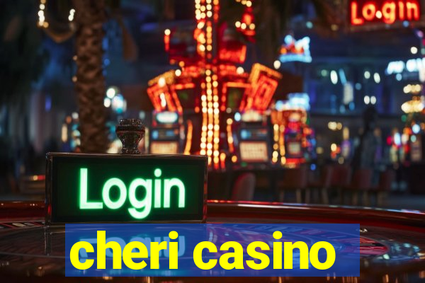 cheri casino