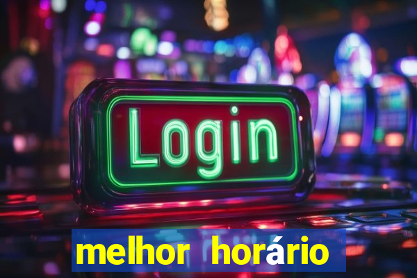 melhor horário para jogar fortune tiger madrugada