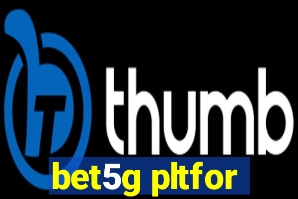 bet5g pltfor