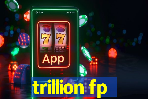 trillion fp