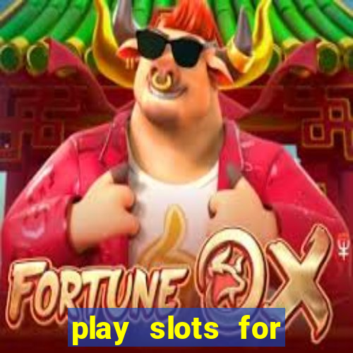 play slots for real cash