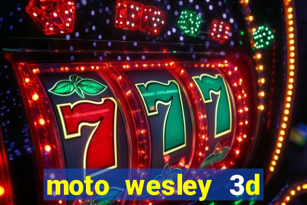 moto wesley 3d dinheiro infinito