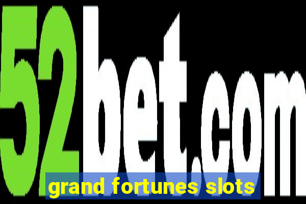 grand fortunes slots