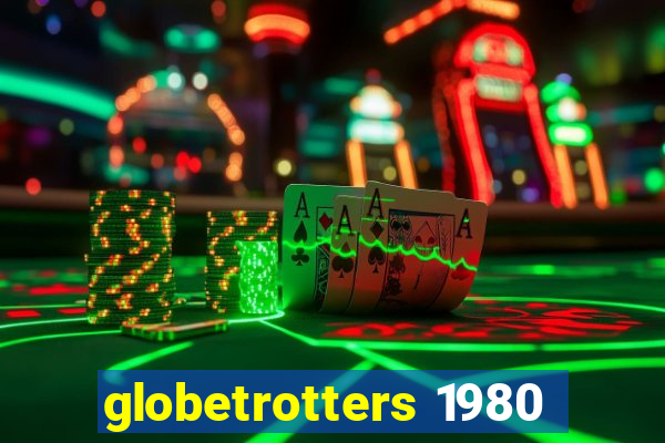 globetrotters 1980