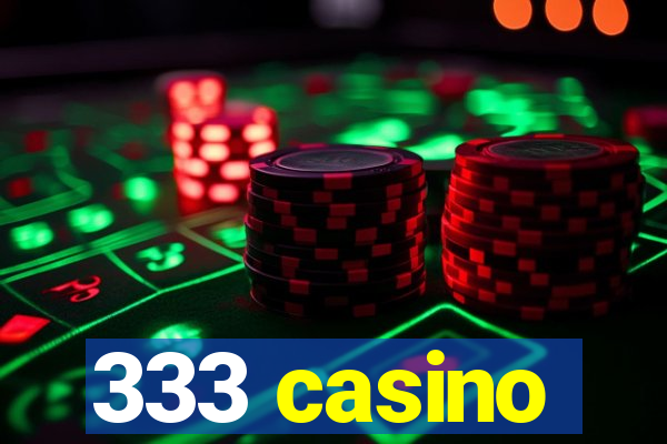 333 casino