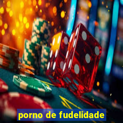 porno de fudelidade