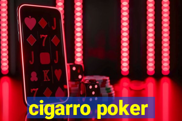 cigarro poker