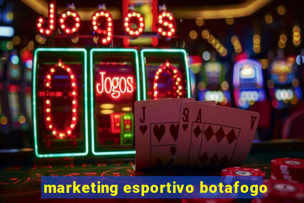 marketing esportivo botafogo