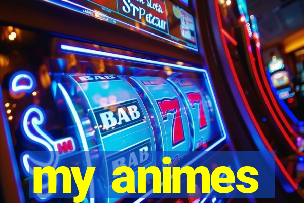 my animes