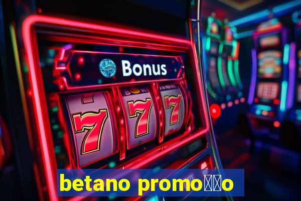 betano promo莽茫o