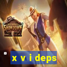 x v i deps