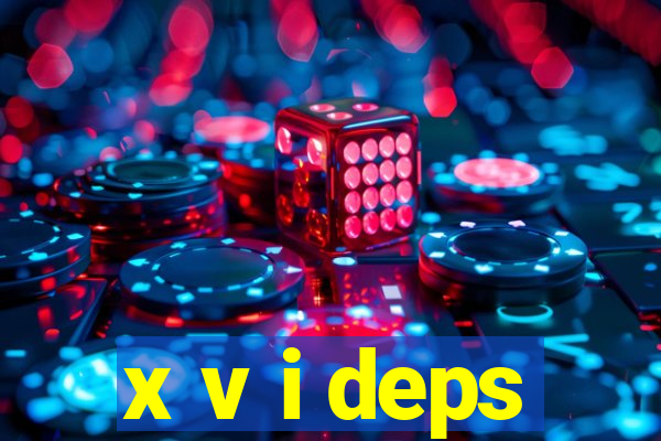 x v i deps