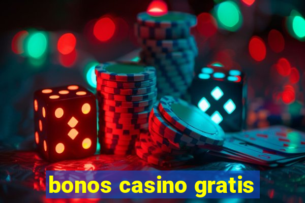 bonos casino gratis