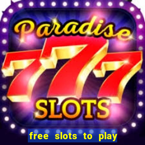 free slots to play no download