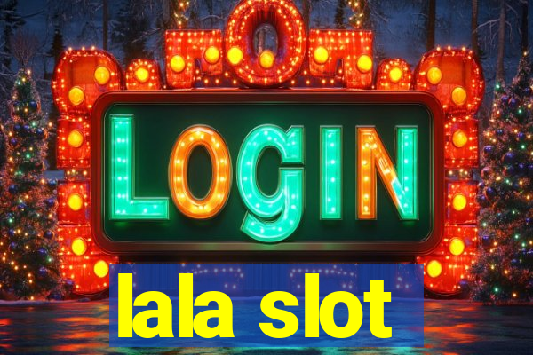 lala slot