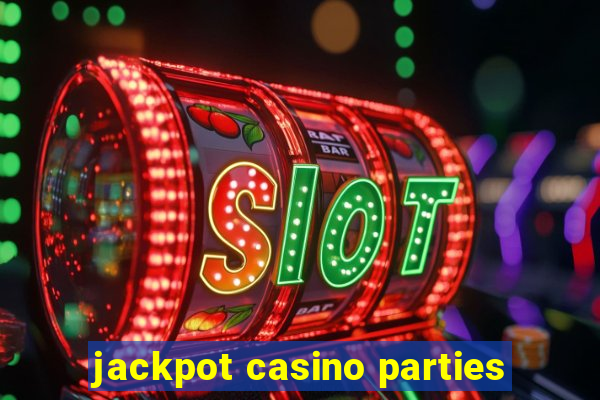 jackpot casino parties