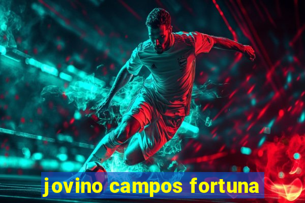 jovino campos fortuna