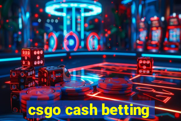 csgo cash betting