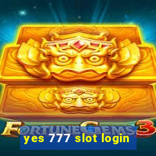 yes 777 slot login