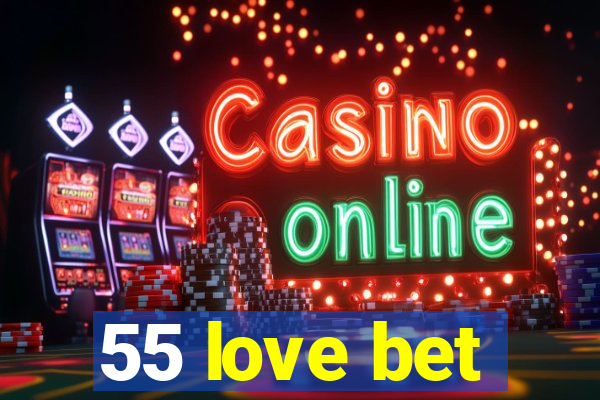 55 love bet