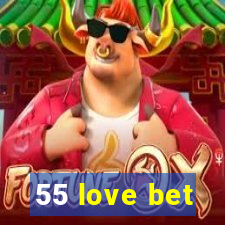 55 love bet