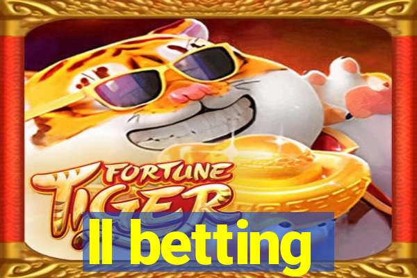 ll betting