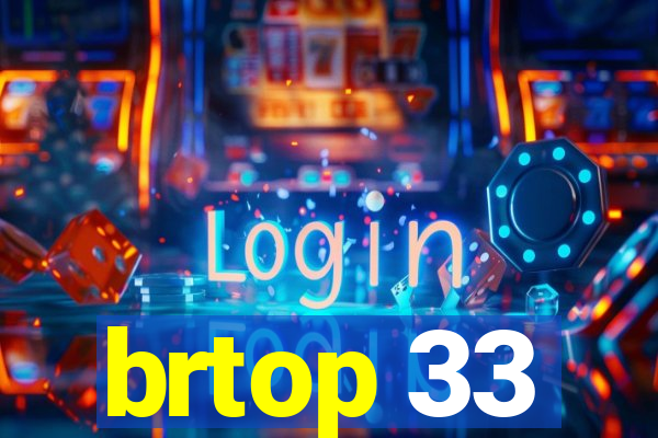 brtop 33