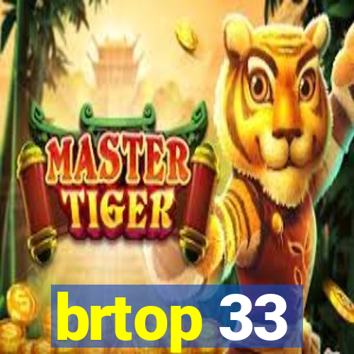 brtop 33