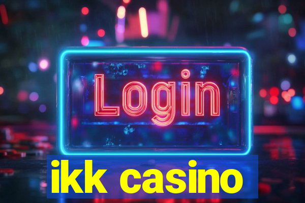 ikk casino