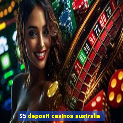 $5 deposit casinos australia