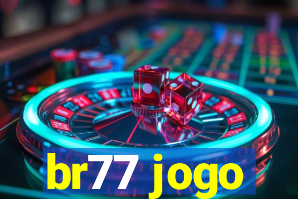 br77 jogo