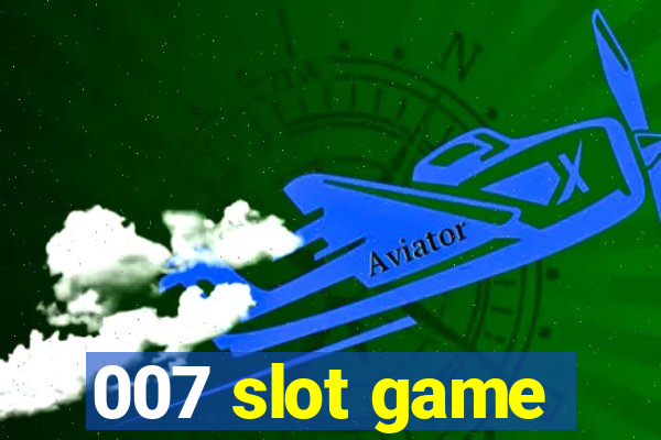 007 slot game