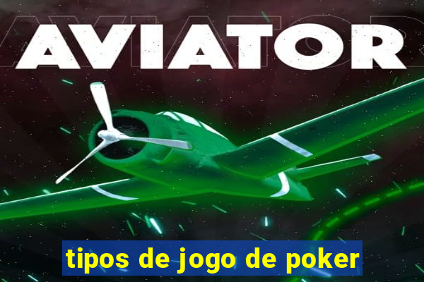 tipos de jogo de poker