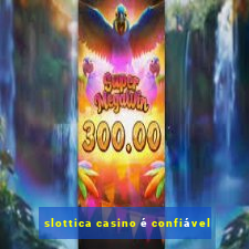 slottica casino é confiável