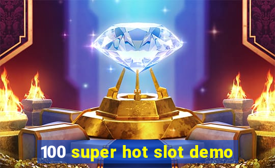 100 super hot slot demo