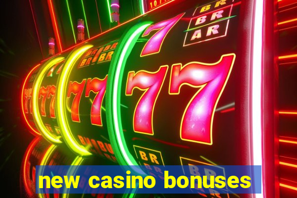 new casino bonuses