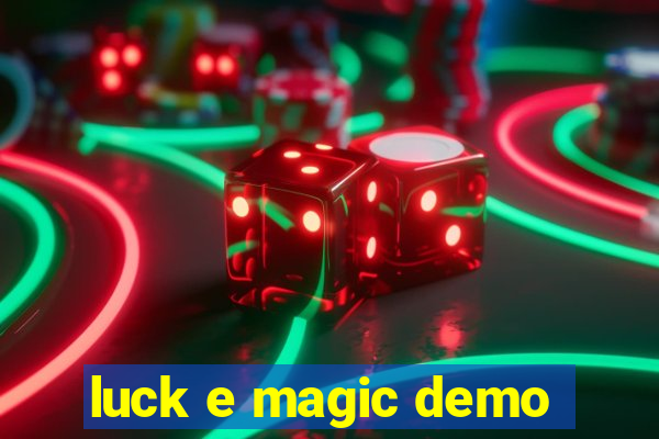 luck e magic demo