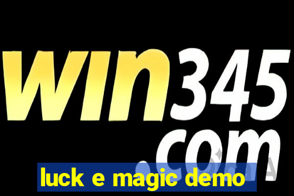 luck e magic demo