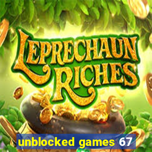 unblocked games 67