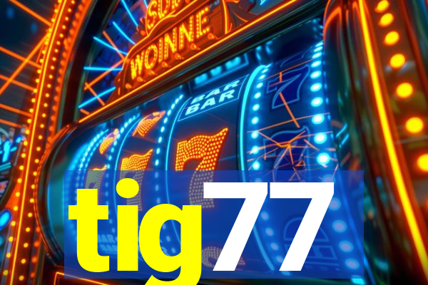 tig77