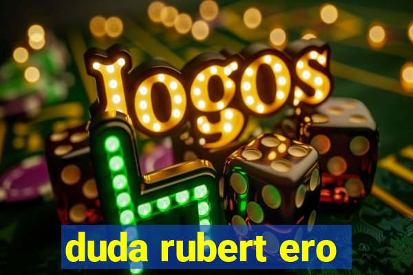 duda rubert ero