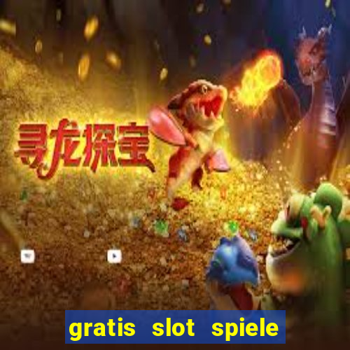 gratis slot spiele ohne anmelden