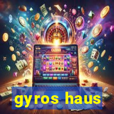 gyros haus