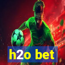 h2o bet