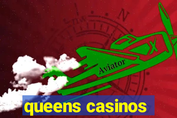 queens casinos