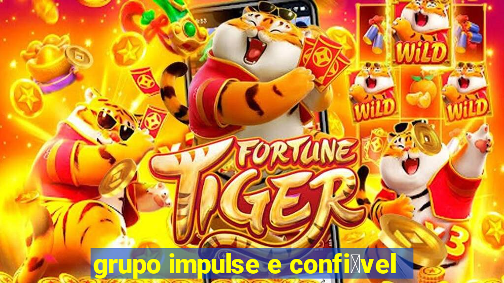 grupo impulse e confi谩vel