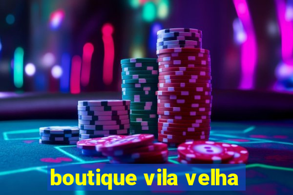 boutique vila velha