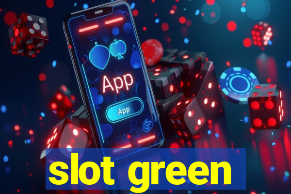 slot green