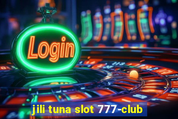 jili tuna slot 777-club