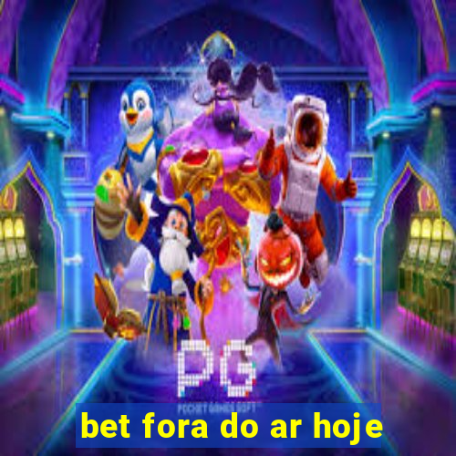 bet fora do ar hoje